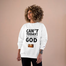 Load image into Gallery viewer, GOD 1st Unisex “Can’t Today” Champion Sweatshirt (White)
